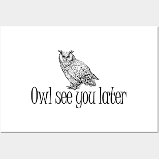 Owl see you later Posters and Art